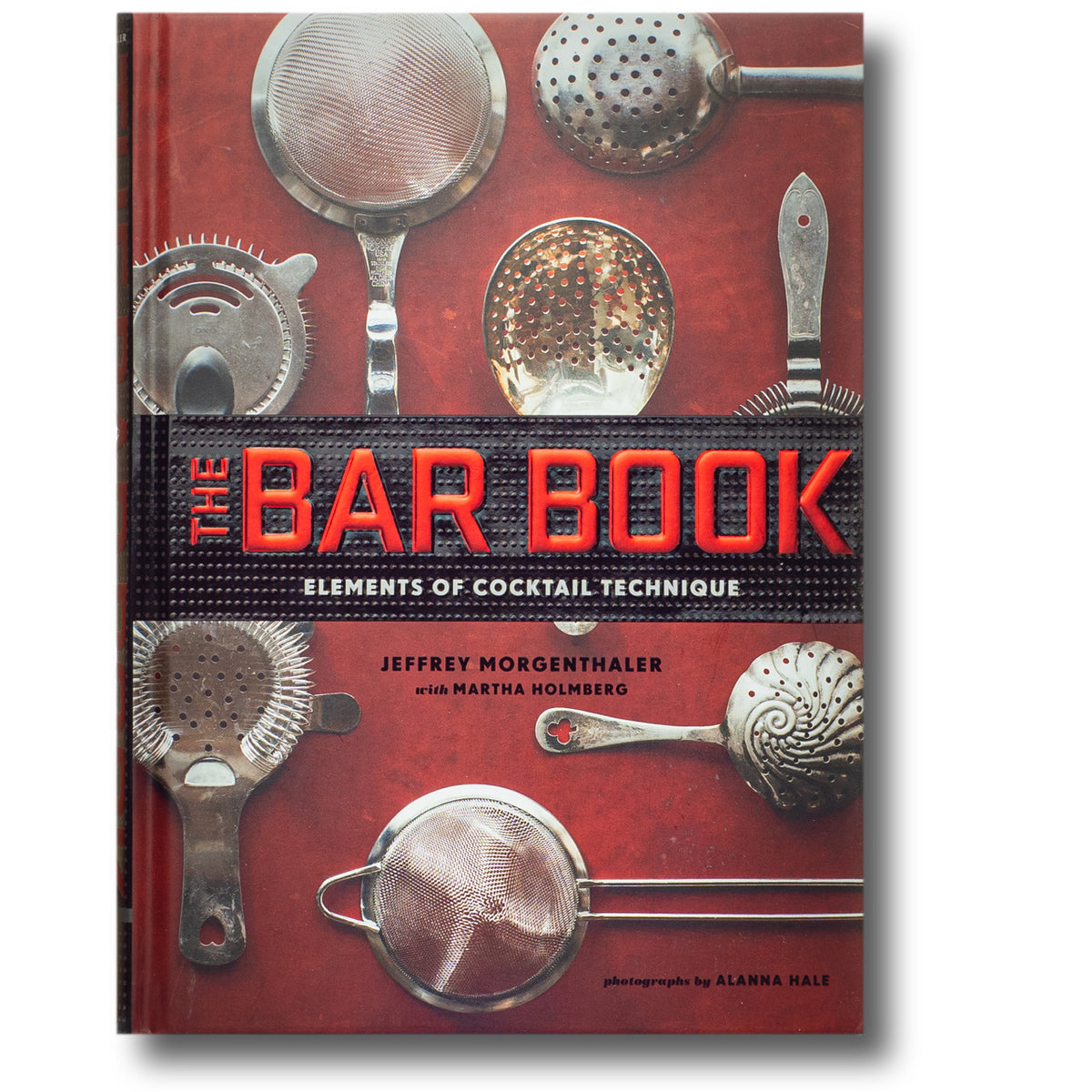 The Essential Bar Book for Home Mixologists: Tools, Techniques, and Spirits to Master Cocktails [Book]